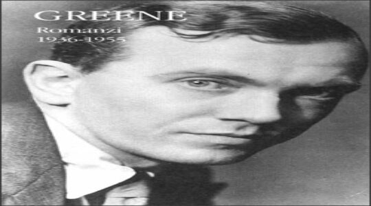 GRAHAM GREENE: LA FEDE, L’AMORE ED IL TRADIMENTO